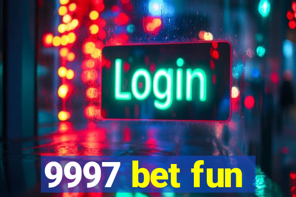 9997 bet fun